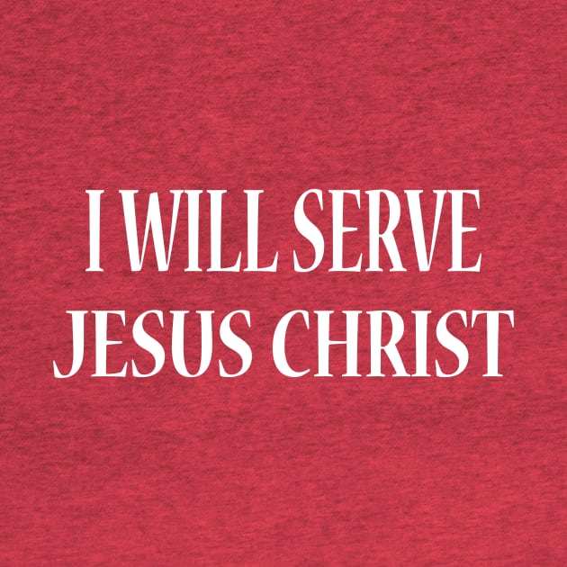 I Will Serve Jesus Christ by JevLavigne